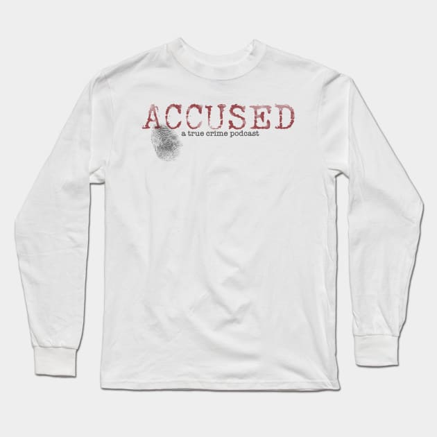 Accused podcast Long Sleeve T-Shirt by ReporterAmber